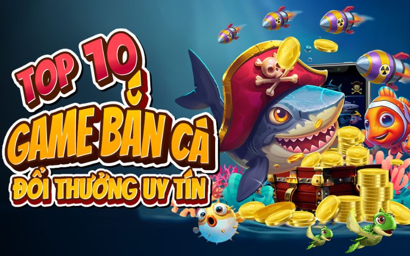 Điểm danh top những cổng game bắn cá uy tín