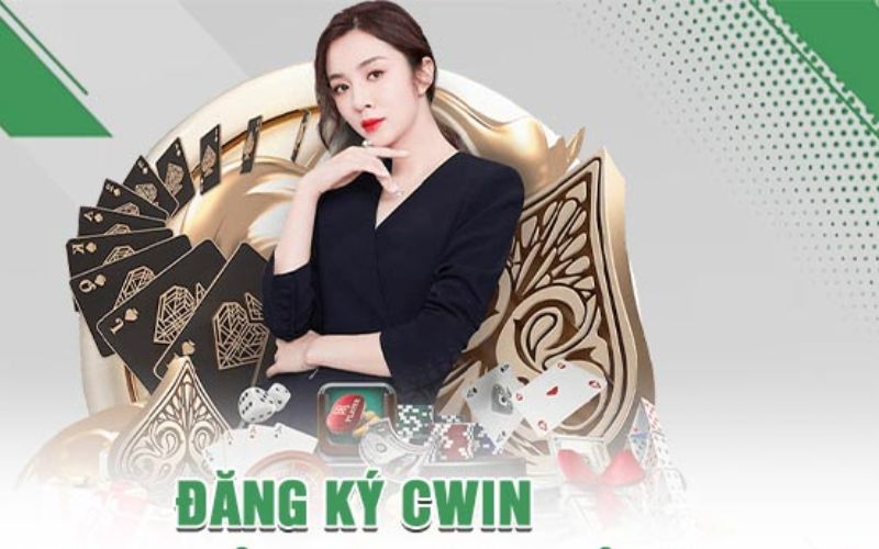 Lợi Ích Khi Đăng Ký Cwin